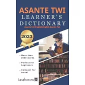 Asante Twi Learner’’s Dictionary: Asante Twi Pronunciations in Akan-English & English-Akan