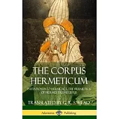The Corpus Hermeticum: Initiation into Hermetics, The Hermetica of Hermes Trismegistus (Hardcover)