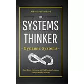 Systems Thinking and Chaos: Simple Scientific Analysis on How Chaos and Unpredictability Shape Our World (And How to Find Order in It)