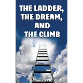 The Ladder, The Dream, & The Climb