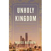 Unholy Kingdom: Religion, Corruption and Violence in Saudi Arabia
