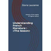 Understanding french literature: The lesson: Analysis of the tragedy of Eugène Ionesco