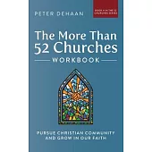 The More Than 52 Churches Workbook: Pursue Christian Community and Grow in Our Faith