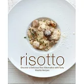 Risotto: Discover a Delicious Rice Alternative with Tasty Risotto Recipes