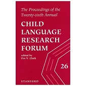 Proceedings of the Twenty-Sixth Annual Child Language Research Forum, Volume 26