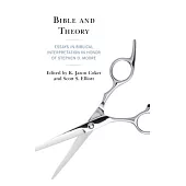 Bible and Theory: Essays in Biblical Interpretation in Honor of Stephen D. Moore