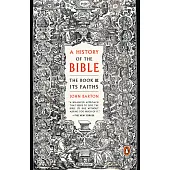 A History of the Bible : The Book and Its Faiths
