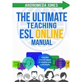 The Ultimate Teaching ESL Online Manual: Tools and techniques for successful TEFL classes online