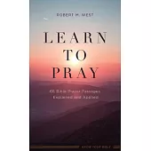 Learn to Pray: 66 Bible Prayer Passages Explained and Applied