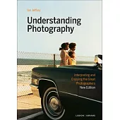 Understanding Photography: Interpreting and Enjoying the Great Photographers