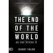End of the World as We Know It: A Prophetic Word for Entering the New Era