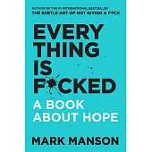 Everything Is #@%!ed Merch: A Book About Hope