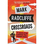 Crossroads: In Search of the Moments That Changed Music