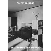 Object Lessons: The Bauhaus and Harvard