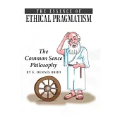 The Essence of Ethical Pragmatism: The Common Sense Philosophy