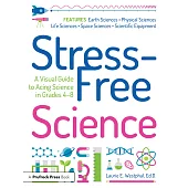 Stress-Free Science: A Visual Guide to Acing Science in Grades 4-8