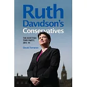 Ruth Davidson’’s Conservatives: The Scottish Tory Party, 2011-19