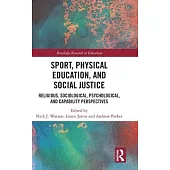 Sport, Physical Education, and Social Justice: Religious, Sociological, Psychological, and Capability Perspectives