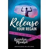 Release Your Regain: Ignite your inner power to change your body and your life