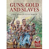 Guns, Gold and Slaves: The Ashanti Gunmen