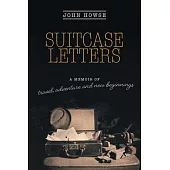 Suitcase Letters: A Memoir of Travel, Adventure and New Beginnings