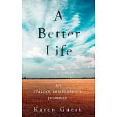 A Better Life: An Italian Immigrant’’s Journey