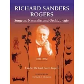 Richard Sander Rogers: Surgeon, Naturalist and Orchidologist