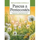 Alégrense Y Regocíjense: Reflexiones Diarias de Pascua a Pentecostés 2021