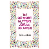 The One-Minute Gratitude Journal for Women: A Journal for Self-Care and Happiness