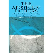 The Apostolic Fathers, A New Translation and Commentary, Volume IV