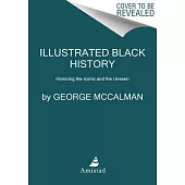 Illustrated Black History: Honoring the Iconic and the Unseen