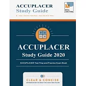 ACCUPLACER Study Guide 2020: ACCUPLACER Test Prep and Practice Exam Book