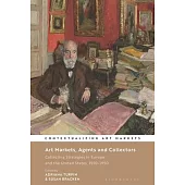 Art Markets, Agents and Collectors: Collecting Strategies in Europe and the United States: 1550-1950