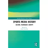 Sports Media History: Culture, Technology, Identity