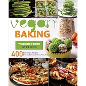 Vegan Baking: 400 Easy Vegan Recipes - Breads, Cakes, Cookies, Pies, Pizzas.
