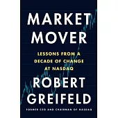 Market Mover: Lessons from a Decade of Change at NASDAQ