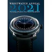 Wristwatch Annual 2021: The Catalog of Producers, Prices, Models, and Specifications