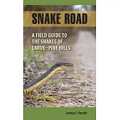 Snake Road: A Field Guide to the Snakes of Larue-Pine Hills