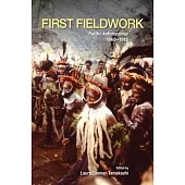 First Fieldwork: Pacific Anthropology, 1960-1985