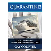 Quarantine!: How I Survived the Diamond Princess Coronavirus Crisis