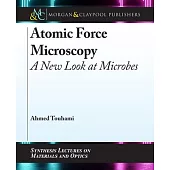 Atomic Force Microscopy: A New Look at Microbes