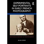 Experimental Self-Portraits in Early French Photography