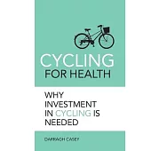 Cycling for Health: Why Investment in Cycling is Needed