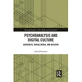 Psychoanalysis and Digital Culture: Audiences, Social Media, and Big Data