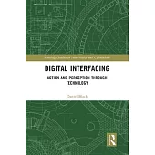Digital Interfacing: Action and Perception Through Technology