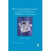 Postcolonial Approaches to Latin American Children’’s Literature