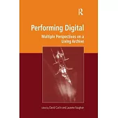Performing Digital: Multiple Perspectives on a Living Archive