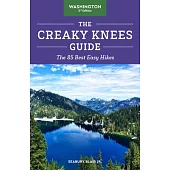 The Creaky Knees Guide Washington, 3rd Edition: The 100 Best Easy Hikes
