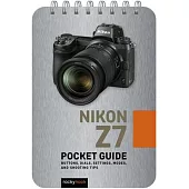 Nikon Z7: Pocket Guide: Buttons, Dials, Settings, Modes, and Shooting Tips