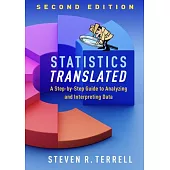 Statistics Translated, Second Edition: A Step-By-Step Guide to Analyzing and Interpreting Your Data